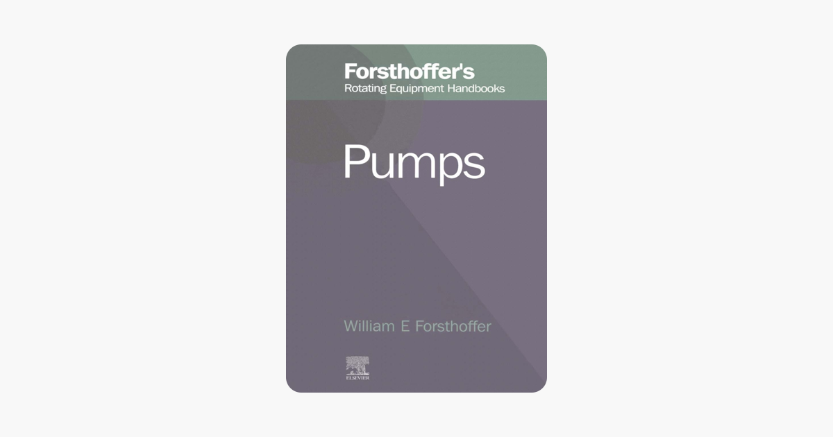 Forsthoffers Rotating Equipment Handbooks, Vol. 1: Fundamentals of Rotating Equipment (World Pumps)