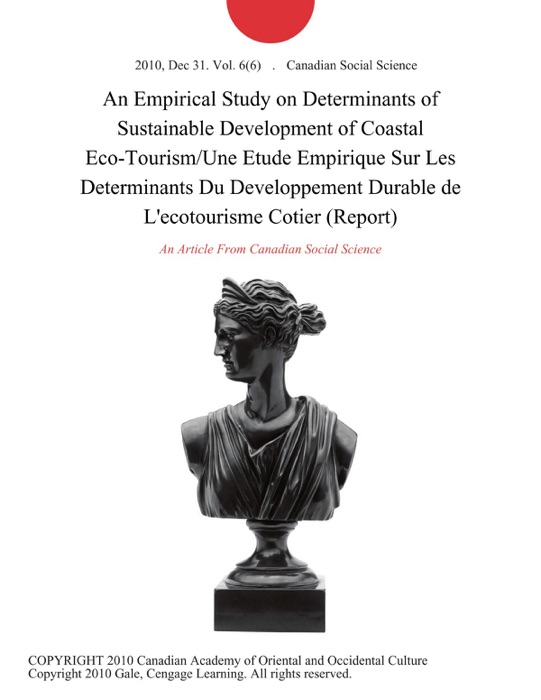 An Empirical Study on Determinants of Sustainable Development of Coastal Eco-Tourism/Une Etude Empirique Sur Les Determinants Du Developpement Durable de L'ecotourisme Cotier (Report)