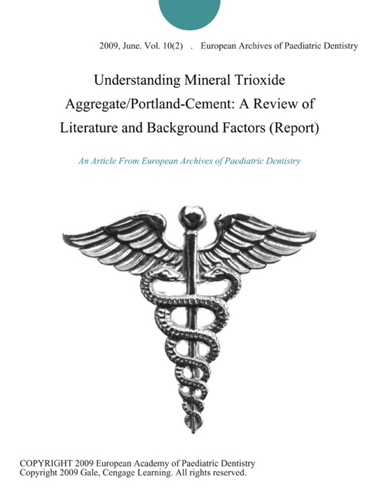 Understanding Mineral Trioxide Aggregate/Portland-Cement: A Review of Literature and Background Factors (Report)