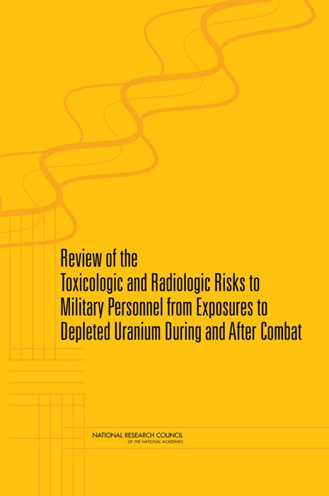 Review of Toxicologic and Radiologic Risks to Military Personnel from Exposure to Depleted Uranium During and After Combat