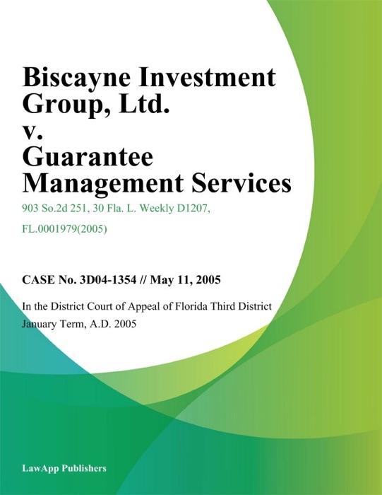 Biscayne Investment Group, Ltd. v. Guarantee Management Services, Inc.