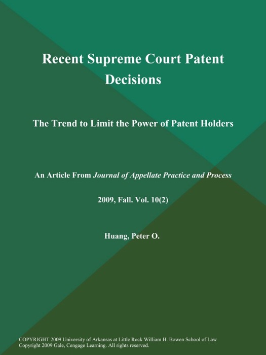 Recent Supreme Court Patent Decisions: The Trend to Limit the Power of Patent Holders