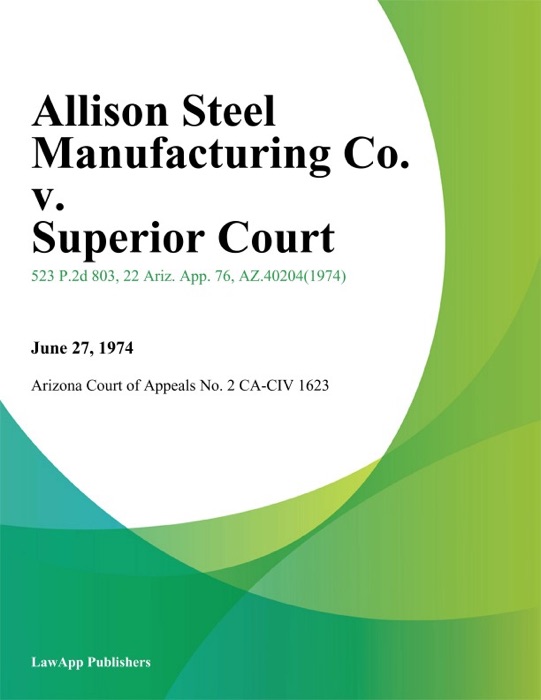 Allison Steel Manufacturing Co. V. Superior Court