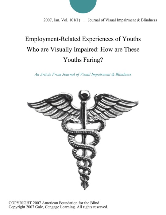 Employment-Related Experiences of Youths Who are Visually Impaired: How are These Youths Faring?