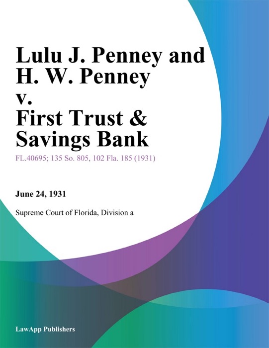 Lulu J. Penney and H. W. Penney v. First Trust & Savings Bank