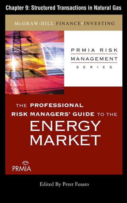 PRMIA Guide to the Energy Markets: Structured Transactions in Natural Gas