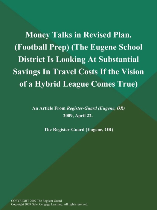 Money Talks in Revised Plan (Football Prep) (The Eugene School District is Looking at Substantial Savings in Travel Costs if the Vision of a Hybrid League Comes True)