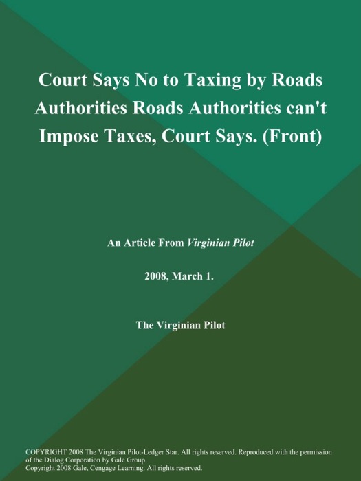 Court Says No to Taxing by Roads Authorities Roads Authorities can't Impose Taxes, Court Says (Front)