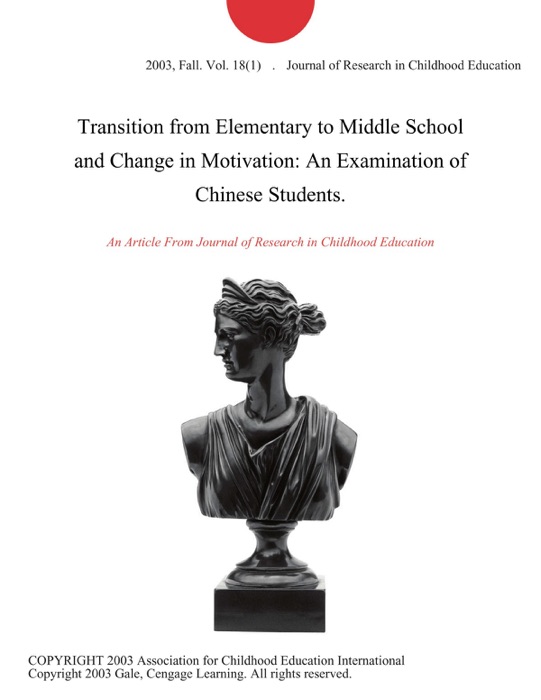 Transition from Elementary to Middle School and Change in Motivation: An Examination of Chinese Students.