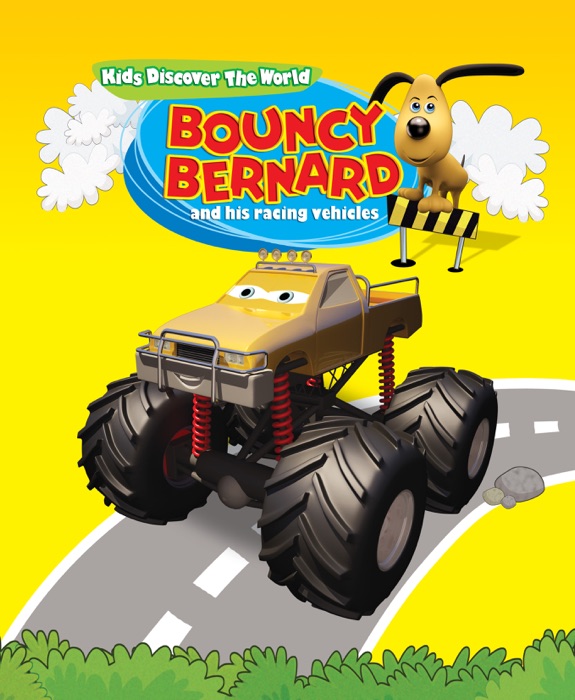 Bouncy Bernard And His Racing Vehicles. Kids Discover the World