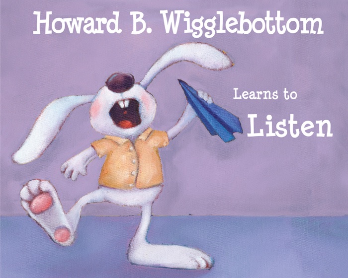 Howard B. Wigglebottom Learns to Listen