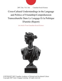 Cross-Cultural Understandings in the Language and Politics of Friendship/Comprehension Transculturelle Dans Le Langage Et la Politique D'amitie (Report)
