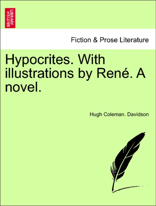 Hypocrites. With illustrations by René. A novel.