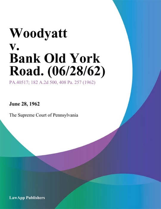Woodyatt v. Bank Old York Road.