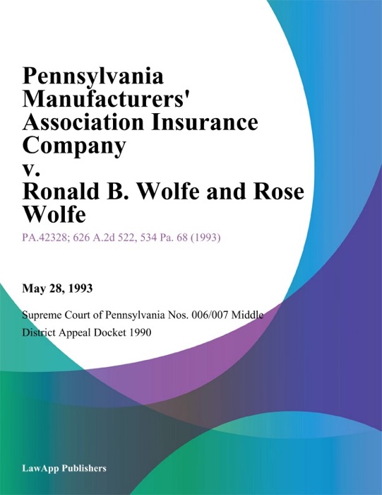 Pennsylvania Manufacturers Association Insurance Company v. Ronald B. Wolfe and Rose Wolfe