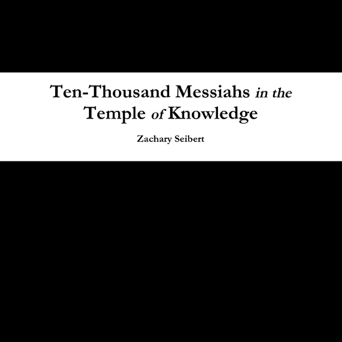 Ten-Thousand Messiahs In The Temple Of Knowledge