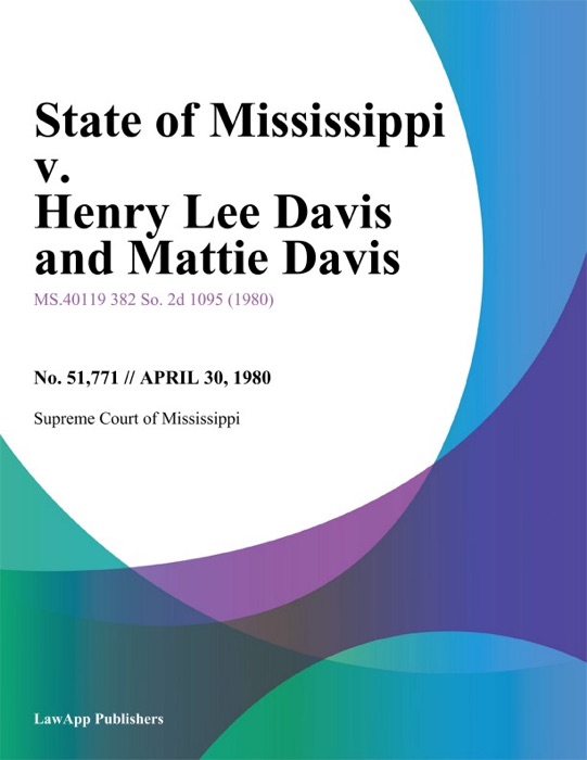 State of Mississippi v. Henry Lee Davis and Mattie Davis