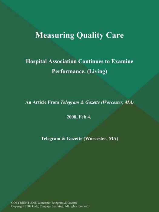 Measuring Quality Care; Hospital Association Continues to Examine Performance (Living)