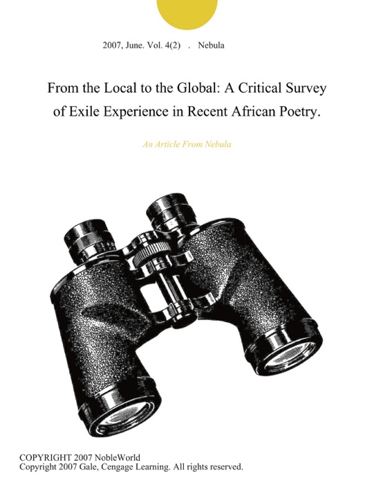 From the Local to the Global: A Critical Survey of Exile Experience in Recent African Poetry.