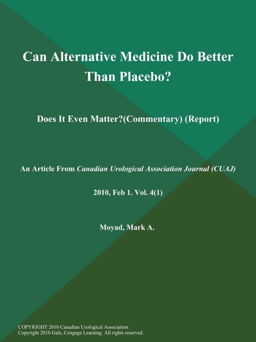 Can Alternative Medicine Do Better Than Placebo?: Does It Even Matter? (Commentary) (Report)