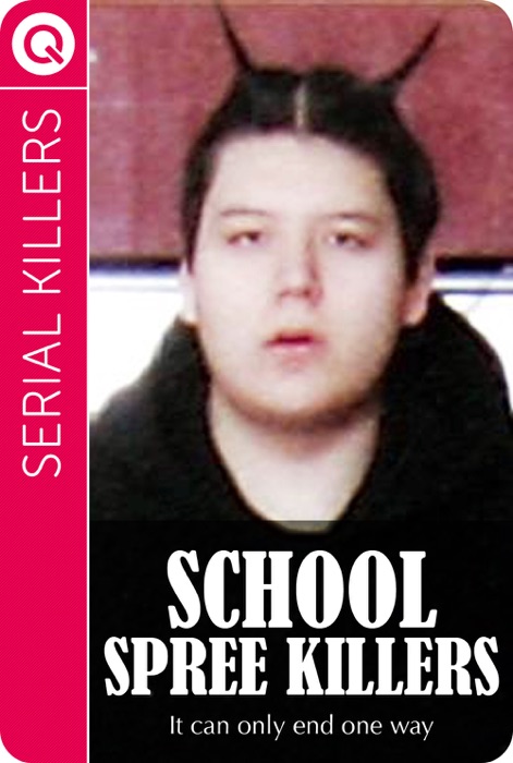 Serial Killers: School Spree Killers