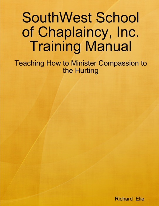 SouthWest School of Chaplaincy, Inc. Training Manual