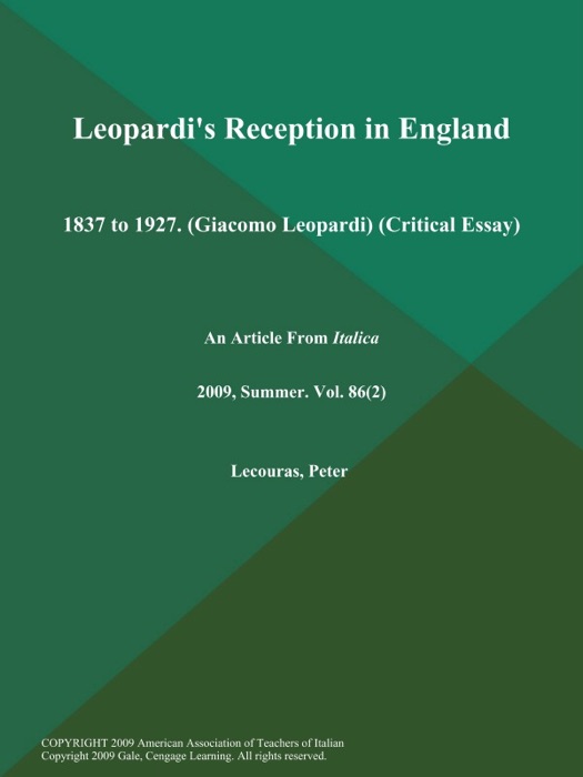 Leopardi's Reception in England: 1837 to 1927 (Giacomo Leopardi) (Critical Essay)