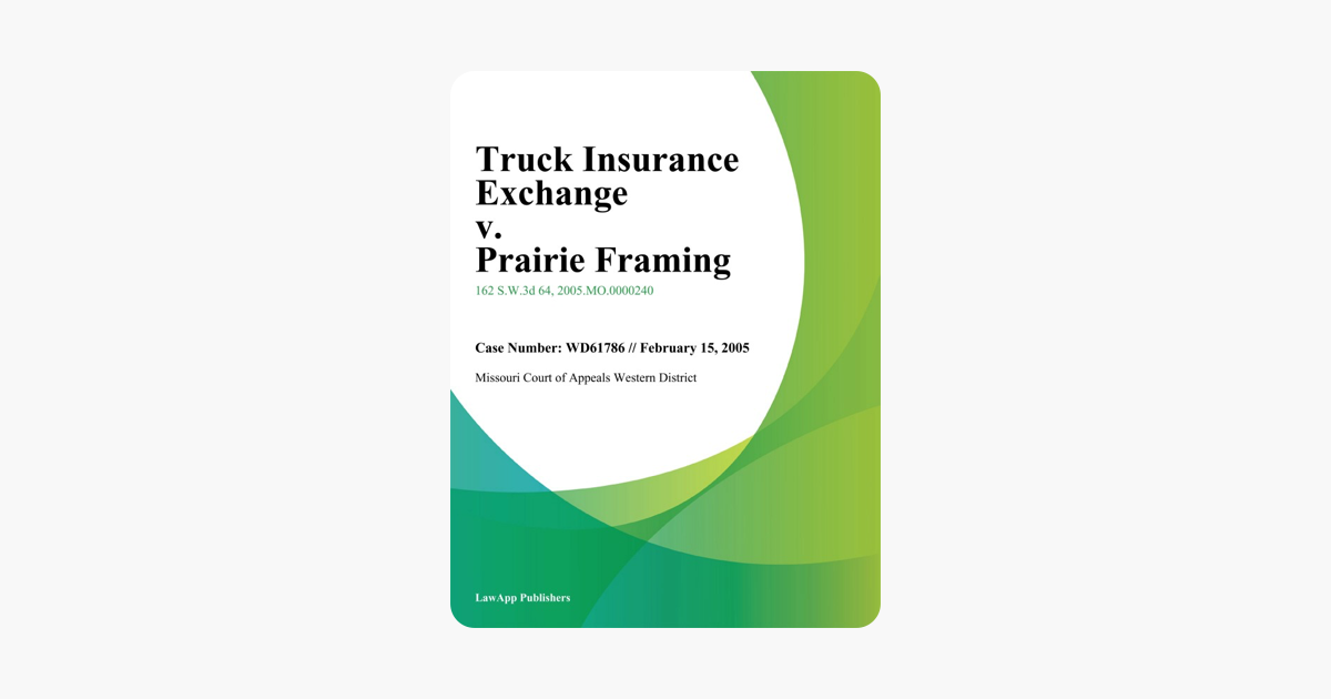 ‎Truck Insurance Exchange v. Prairie Framing