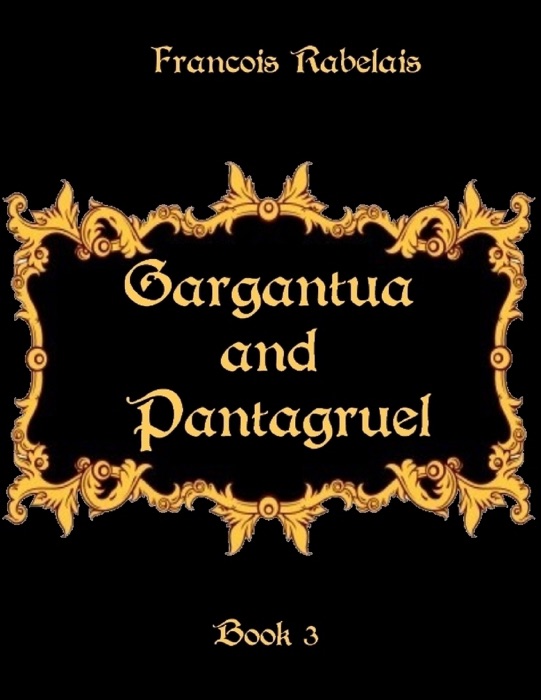 Gargantua and Pantagruel, Book 3 (Illustrated)