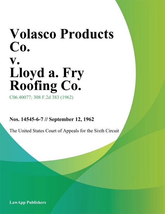 Volasco Products Co. V. Lloyd A. Fry Roofing Co.