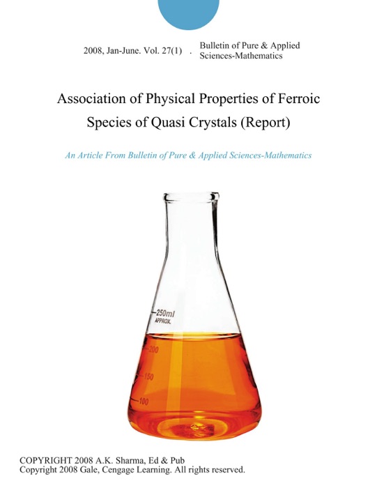 Association of Physical Properties of Ferroic Species of Quasi Crystals (Report)