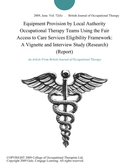 Equipment Provision by Local Authority Occupational Therapy Teams Using the Fair Access to Care Services Eligibility Framework: A Vignette and Interview Study (Research) (Report)