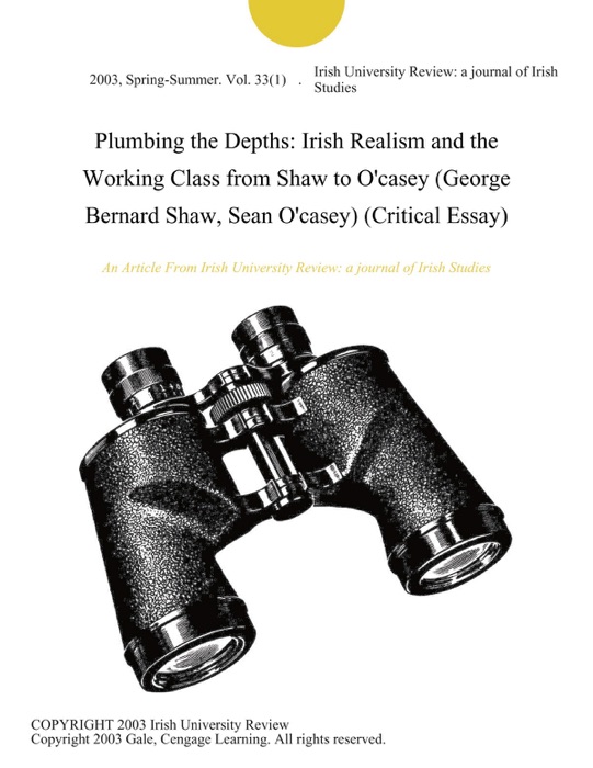 Plumbing the Depths: Irish Realism and the Working Class from Shaw to O'casey (George Bernard Shaw, Sean O'casey) (Critical Essay)