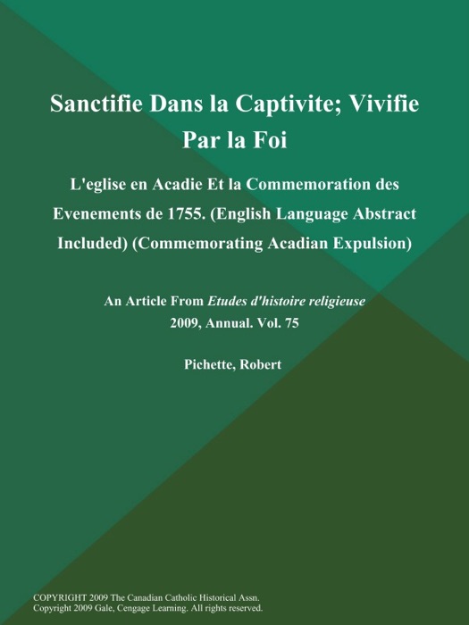 Sanctifie Dans la Captivite; Vivifie Par la Foi: L'eglise en Acadie Et la Commemoration des Evenements de 1755 (English Language Abstract Included) (Commemorating Acadian Expulsion)