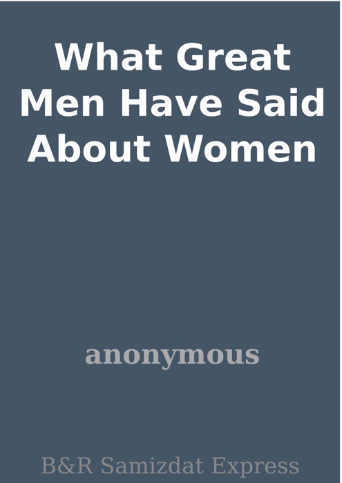 What Great Men Have Said About Women