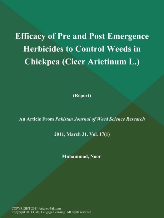 Efficacy of Pre and Post Emergence Herbicides to Control Weeds in Chickpea (Cicer Arietinum L.) (Report)