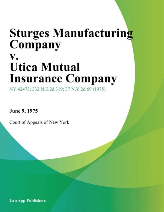 Sturges Manufacturing Company v. Utica Mutual Insurance Company