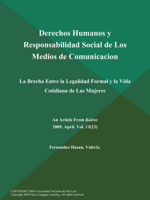 Derechos Humanos y Responsabilidad Social de Los Medios de Comunicacion: La Brecha Entre la Legalidad Formal y la Vida Cotidiana de Las Mujeres