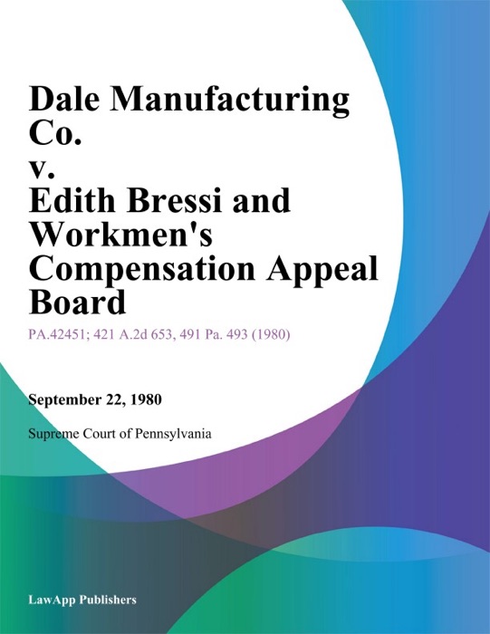 Dale Manufacturing Co. v. Edith Bressi and Workmens Compensation Appeal Board