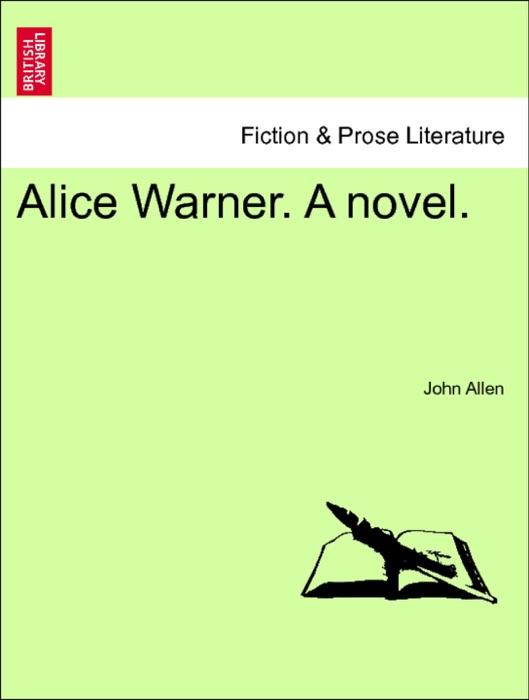 Alice Warner. A novel. Vol. I