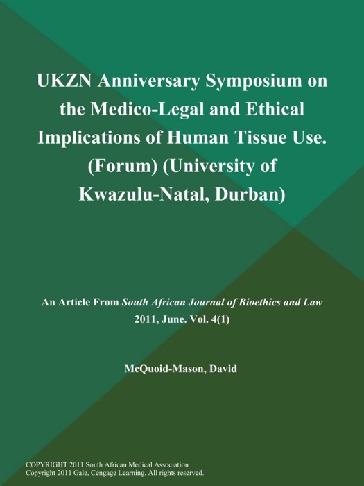 UKZN Anniversary Symposium on the Medico-Legal and Ethical Implications of Human Tissue Use (Forum) (University of Kwazulu-Natal, Durban)