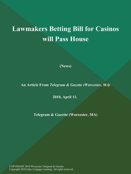 Lawmakers Betting Bill for Casinos will Pass House (News)