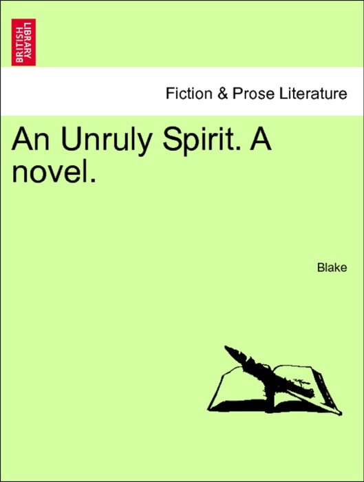 An Unruly Spirit. A novel. Vol. III.