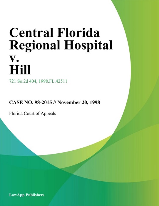 Central Florida Regional Hospital, v. Hill