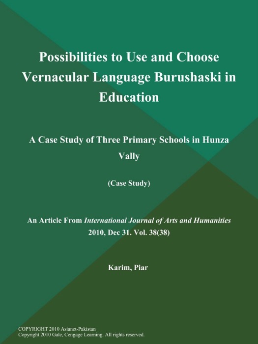 Possibilities to Use and Choose Vernacular Language Burushaski in Education: A Case Study of Three Primary Schools in Hunza Vally (Case Study)