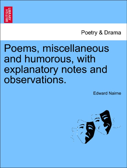 Poems, miscellaneous and humorous, with explanatory notes and observations.