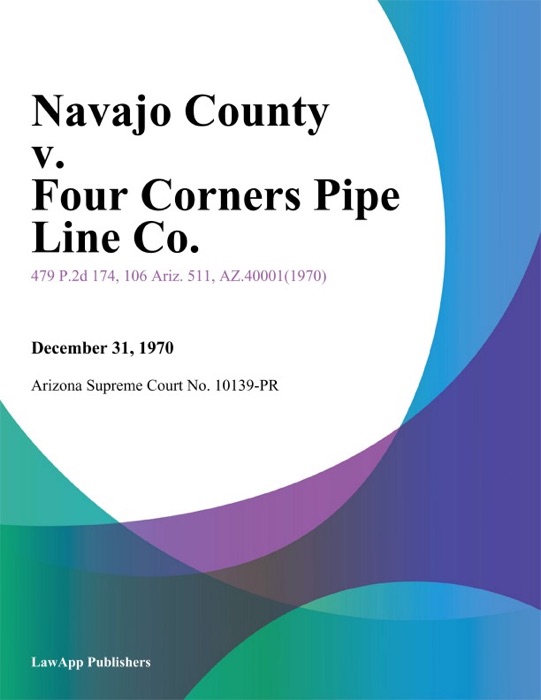 Navajo County V. Four Corners Pipe Line Co.