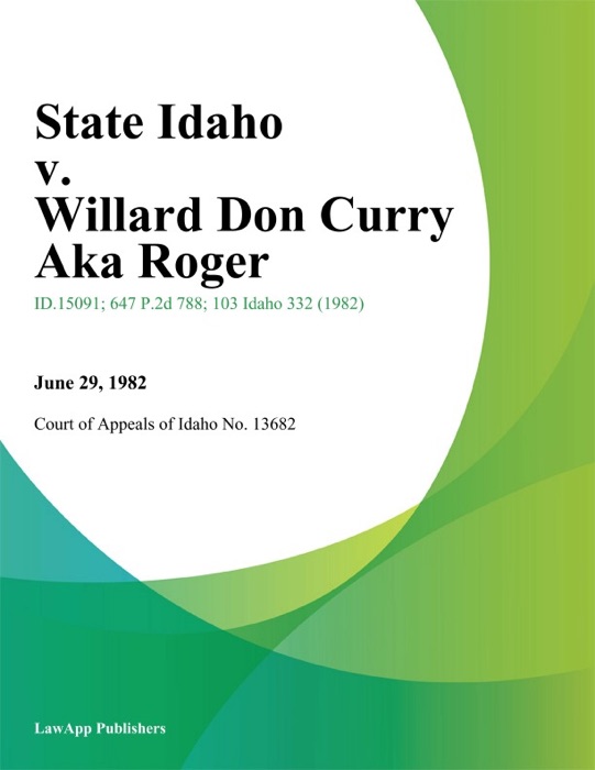 State Idaho v. Willard Don Curry Aka Roger