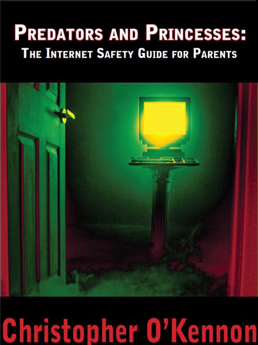 Predators and Princesses: The Internet Safety Guide for Parents