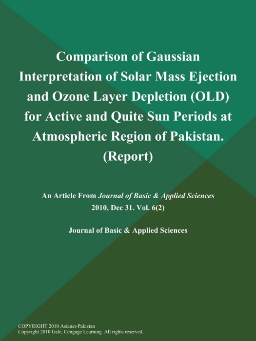 Comparison of Gaussian Interpretation of Solar Mass Ejection and Ozone Layer Depletion (OLD) for Active and Quite Sun Periods at Atmospheric Region of Pakistan (Report)